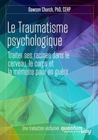 Dawson Church - Le traumatisme psychologique