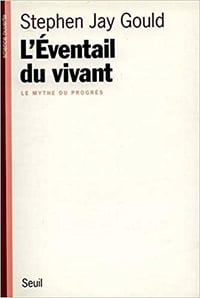 L’Eventail du vivant. Le mythe du progrès - Stephen jay Gould