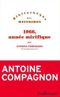 1966, année mirifique - Antoine Compagnon (2026)
