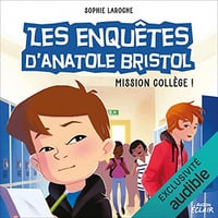 Mission collège !: Les enquêtes d’Anatole Bristol 9 - Sophie Laroche (2022)