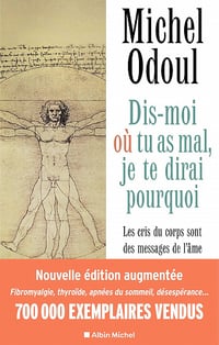 Dis-moi où tu as mal, je te dirai pourquoi - Michel Odoul (2022)