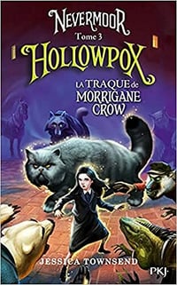 Nevermoor - tome 03 : Hollowpox - Jessica TOWNSEND (2021)