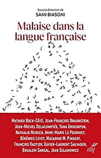 Malaise dans la langue française - Promouvoir le français au temps de sa déconstruction - Collectif (2022)