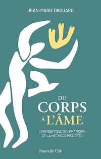 Du corps à l'âme : Confidences d'un praticien de la méthode Mézières - Jean-Marie Drouard (2024)