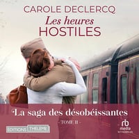 Les heures hostiles: La Saga Des Désobéissantes, tome 2 - Carole Declercq (2023)