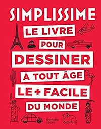 Simplissime le livre pour dessiner à tout âge le + facile du monde (Brico / Déco / Loisirs créatifs) - Marie-Paule Jaulme