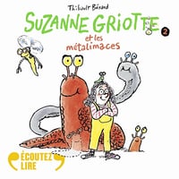 Suzanne Griotte et les métalimaces: Suzanne Griotte - Tome 2 - Thibault Bérard (2025)