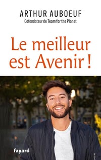 Le meilleur est Avenir !: Et si on se réconciliait avec l'optimisme ? - Arthur Auboeuf (2024)
