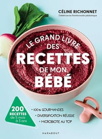 Céline Richonnet - Le grand livre des recettes de mon bébé: 200 recettes de 5 mois à 3 ans