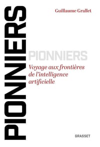 Guillaume GRALLET - Pionniers: Voyage aux frontières de l'intelligence artificielle (2025)