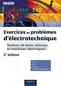 xercices et problèmes d'électrotechnique - Luc Lasne