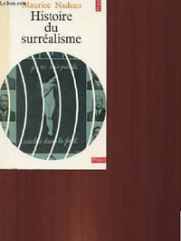 Histoire du Surréalisme - Maurice Nadeau
