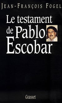 Le testament de Pablo Escobar - Jean-François Fogel