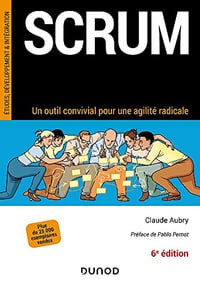 Scrum - 6e éd. : Pour une pratique vivante de l'agilité - Claude Aubr