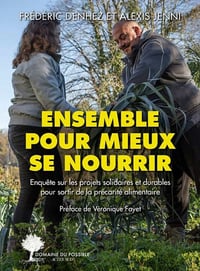 Ensemble pour mieux se nourrir : Enquête sur les projets solidaires et durables pour sortir de la précarité alimentaire - Frédéric Denhez, Alexis Jenni (2021)