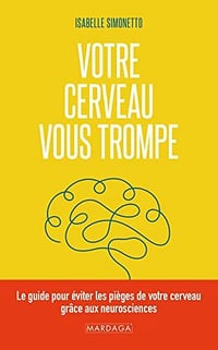 Votre cerveau vous trompe - Isabelle Simonetto