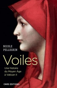 Voiles. Une histoire du Moyen Age à Vatican II - Nicole Pellegrin