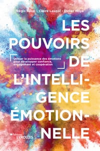 Les pouvoirs de l'intelligence émotionnelle: Le changement : connaître et utiliser les méthodes qui marchent - Régis Rossi, Claire Lauzol, Didier Noyé (2020)
