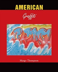 American Graffiti: Le graffiti comme langage urbain - Margo Thompson