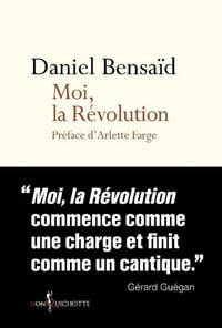 Moi, la Révolution - Daniel Bensaid