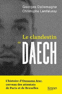 Le clandestin de Daech - Georges Dallemagne, Christophe Lamfalussy (2021)