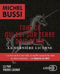 Michel Bussi, "Tout ce qui est sur Terre doit périr: La dernière licorne" (2022)