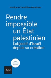Monique Chemillier-Gendreau - Rendre impossible un État palestinien: L'objectif d'Israël depuis sa création (2025)