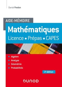 Daniel Fredon - Aide-Mémoire - Mathématiques - 3e éd.: Licence, prépas, Capes