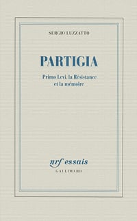 Sergio Luzzatto - Partigia: Primo Levi, la Résistance et la mémoire