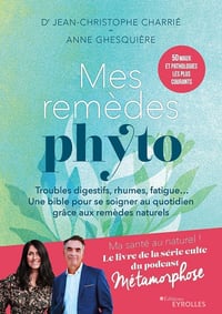 Mes remèdes phyto: Troubles digestifs, rhumes, fatigue... Un bible pour se soigner au quotidien grâce aux remèdes naturels - Anne Ghesquière, Jean-Christophe Charrié (2023)