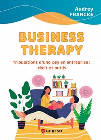 Business Therapy : Tribulations d'une psy en entreprise - Audrey Francke (2023)