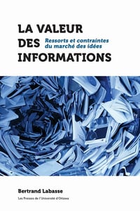 La valeur des informations: Ressorts et contraintes du marché des idées - Bertrand Labasse (2020)