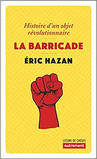 La barricade: Histoire d'un objet révolutionnaire - Éric Hazan