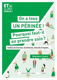 On a tous un périnée ! Pourquoi faut-il en prendre soin - Sébastien Landry (2022)