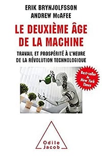 Le Deuxième âge de la machine: Travail et prospérité à l'heure de la révolution technologique de Erik Brynjolfsson, Andrew McAfee