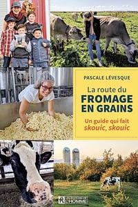 La route du fromage en grains: Un guide qui fait skouic, skouic - Pascale Lévesque (2021)