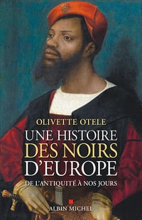 Une histoire des noirs d'Europe : De l'Antiquité à nos jours - Olivette Otele (2022)