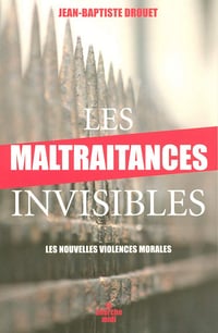 Les maltraitances invisibles - Jean-Baptiste Drouet (2008)