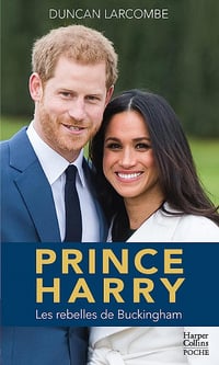 Prince Harry: La biographie de l'enfant terrible de la couronne d'Angleterre - Duncan Larcombe (2021)