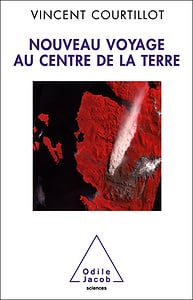 Vincent Courtillot - Nouveau voyage au centre de la terre