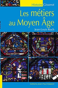 Les métiers au Moyen Âge - Jean-Louis Roch