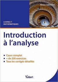 Introduction à l’analyse : Cours complet, 200 exercices et corrigés détaillés