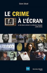 Le crime à l'écran - Claire Sécail (2010)