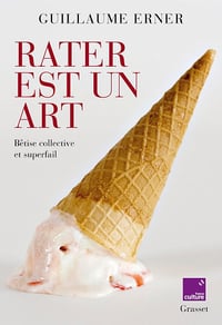 Rater est un art : Bêtise collective et superfail - Guillaume Erner (2022)
