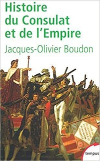 Histoire du Consulat et de l'Empire - Jacques-Olivier Boudon