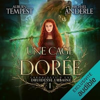 Une cage dorée: Chroniques d’une druidesse urbaine 1 - Tempest Auburn (2024)