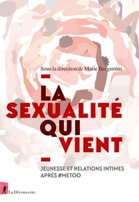 La sexualité qui vient : Jeunesse et relations intimes après #Metoo - Marie Bergström (2025)