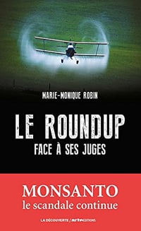 Marie-Monique ROBIN - Le Roundup face à ses juges