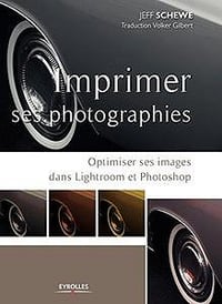Imprimer ses photographies préparer ses images dans lightroom et photoshop - Gilbert Volker (Auteur), Jeff Schewe (Auteur)
