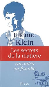 Les secrets de la matière racontés en famille - Etienne Klein